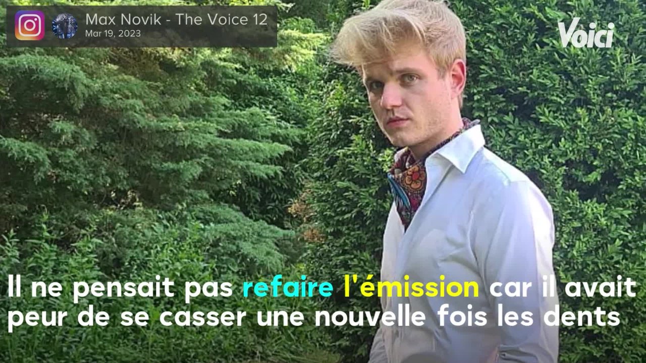 VOICI : "J'avais peur de me casser une nouvelle fois les dents" : Max Novik (The Voice) révèle avoir déjà participé à l'émission