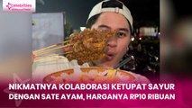Nikmatnya Kolaborasi Ketupat Sayur dengan Sate Ayam, Harganya Rp10 Ribuan