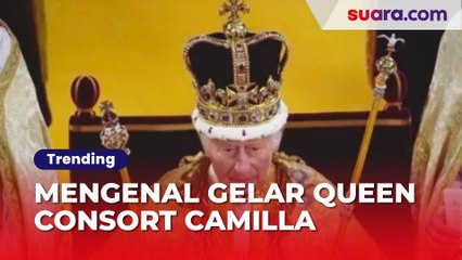 Raja Charles III Resmi Dinobatkan, Mengenal Gelar Queen Consort yang Disandang Camilla