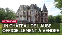 Estimé à 1,1M€, un château aubois du XIXe cherche un projet novateur