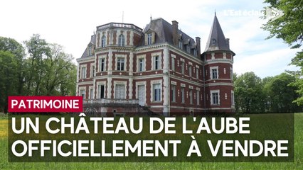 Estimé à 1,1M€, un château aubois du XIXe cherche un projet novateur