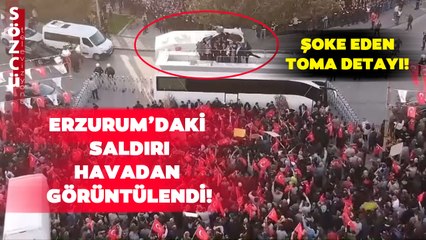 Ekrem İmamoğlu'na Erzurum'daki Saldırı Havadan Görüntülendi! Şoke Eden TOMA Detayı