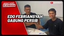Bursa Transfer Liga 1: Persib Datangkan Bek Timnas Indonesia Edo Febriansyah