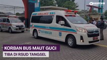 Korban Luka Berat Bus Maut Guci Tiba di RSUD Tangsel