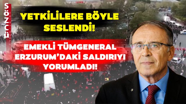 Emekli Tümgeneral Ahmet Yavuz Erzurum'da İmamoğlu'na Yapılan Taşlı Saldırıyı Yorumladı!