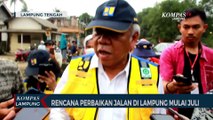 Perbaikan Jalan di Lampung, Menteri PUPR : Juli Mulai Kerja