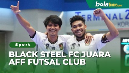 Tundukkan Tim Thailand, Black Steel FC Juara AFF Futsal Club Championship 2023
