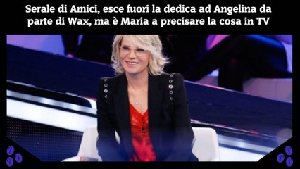 Serale di Amici, esce fuori la dedica ad Angelina da parte di Wax, ma è Maria a precisare la cosa in TV