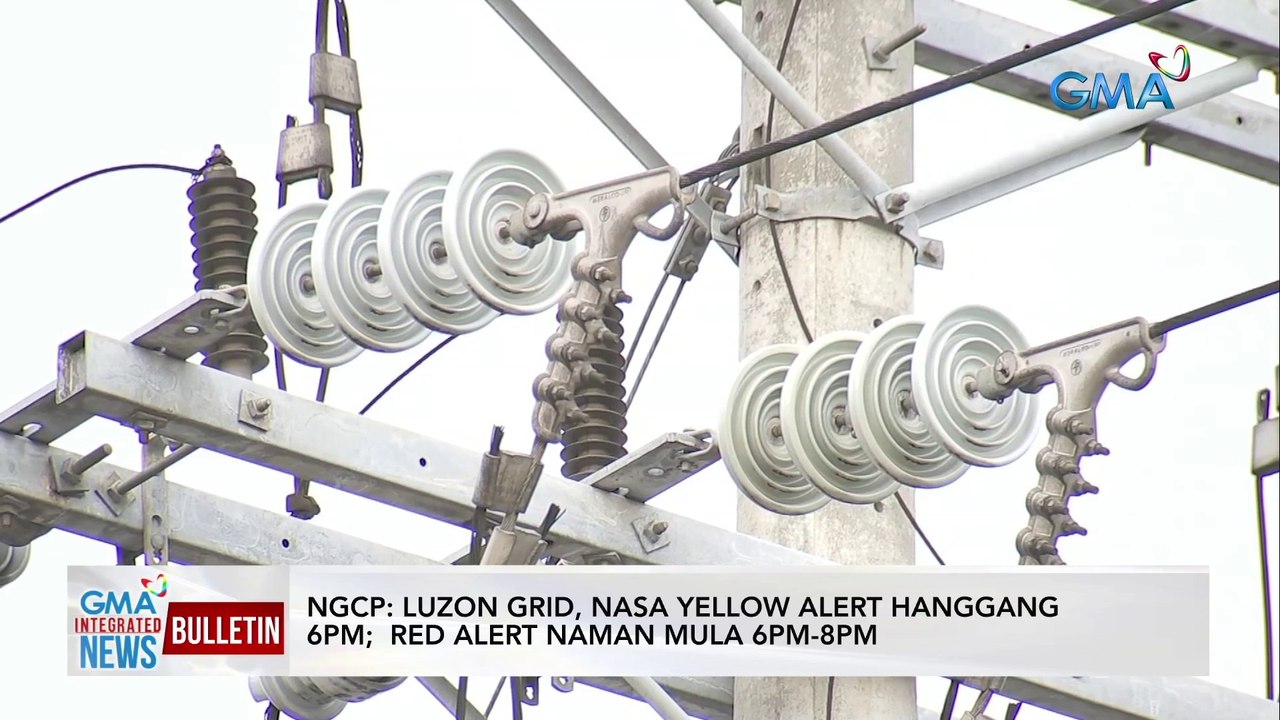 NGCP Luzon grid nasa yellow alert hanggang 6pm Red Alert naman mula 6pm 8pm GMA Integrated News Bulletin