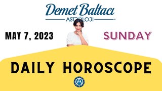 > TODAY MAY 7, 2023. SUNDAY. DAILY HOROSCOPE |  Don't you know your rising sign? | ASTROLOGY with Astrologer DEMET BALTACI