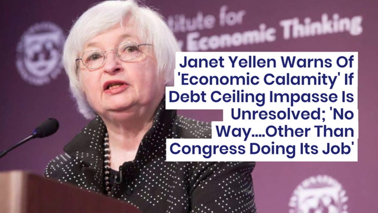 Janet Yellen Warns Of 'Economic Calamity' If Debt Ceiling Impasse Is Unresolved; 'No Way….Other Than Congress Doing Its Job'