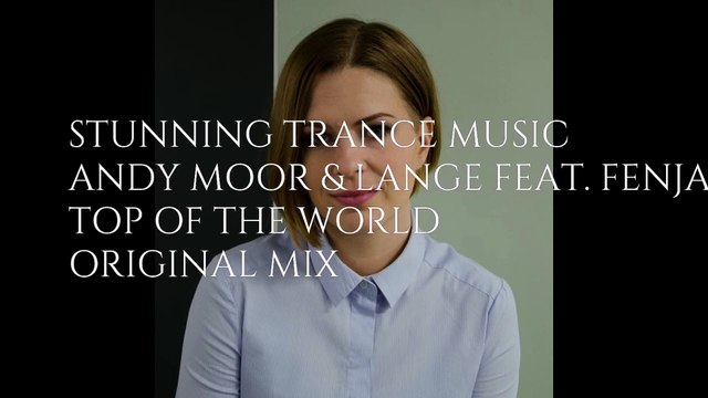 Andy Moor & Lange Feat Fenja - Top Of The World (Original Mix)