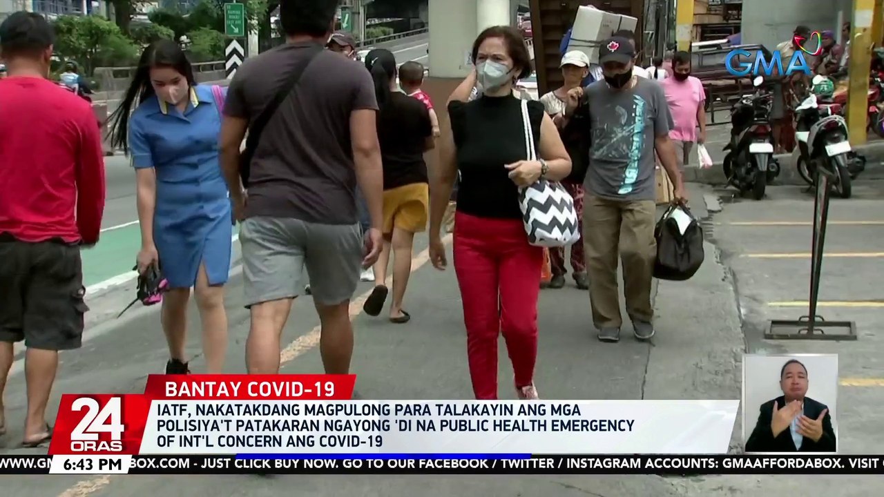 COVID policies, pagpupulungan ng IATF ngayong binawi na pagiging "Public Health Emergency of Int'l Concern" ng sakit | 24 Oras