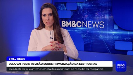 LULA VAI PEDIR REVISÃO SOBRE PRIVATIZAÇÃO DA ELETROBRAS