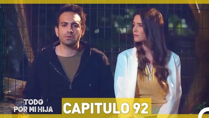 Todo Por Mi Hija Capitulo 92 (HD) (Espanol Doblado)