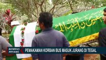 Pemakaman Korban Bus Terjun ke Jurang, Korban Sempat Dirawat di RSUD SoeseloTegal