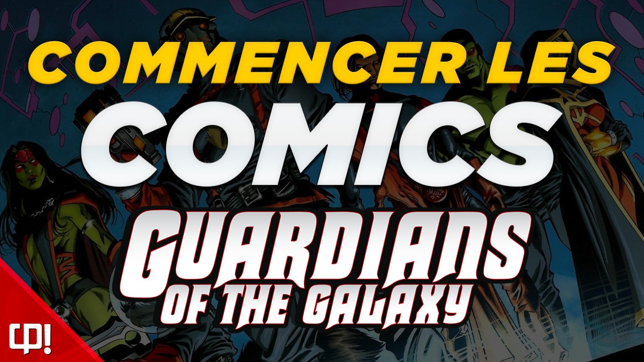 COMMENCER LES COMICS GARDIENS DE LA GALAXIE ! (Ordre de lecture)