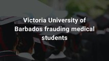 Victoria University of Barbados frauding medical students