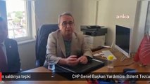 CHP Genel Başkan Yardımcısı Bülent Tezcan'dan İmamoğlu'na yapılan saldırıya tepki