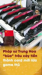 Pháp sư Trung Hoa “bùa” trâu cày tiền thành card mới lừa game thủ 2