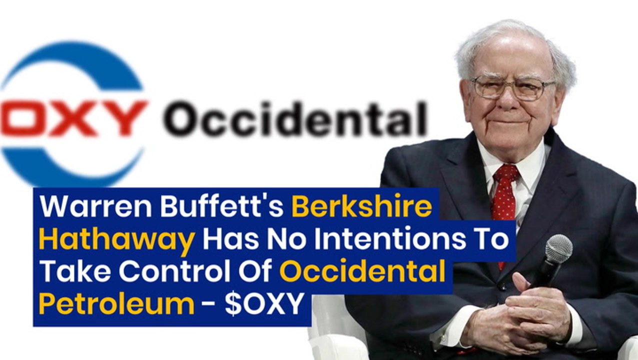 Warren Buffett's Berkshire Hathaway Has No Intentions To Take Control Of Occidental  Petroleum - $OXY $BRK.A - video Dailymotion