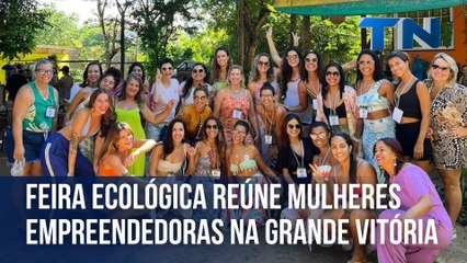 Скачать видео: Feira ecológica reúne mulheres empreendedoras na Grande Vitória