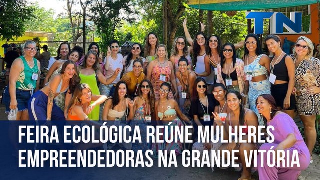Feira ecológica reúne mulheres empreendedoras na Grande Vitória