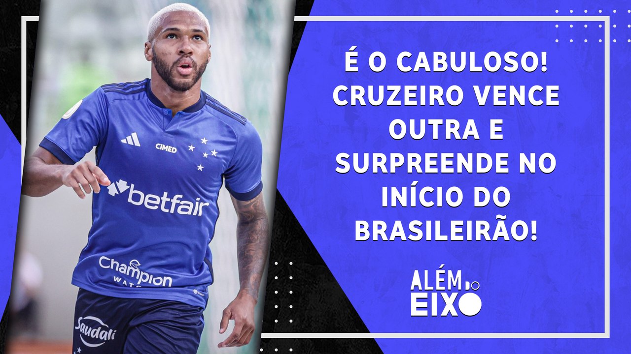 Cruzeiro SURPREENDE, e Atlético-MG DECEPCIONA no INÍCIO do BR; Grêmio ALCANÇA o Inter | ALÉM DO EIXO