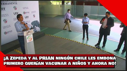 ¡VEAN! ¡A Zepeda y al PRIAN ningún chile les embona, primero querían vacunar a niños y ahora no!