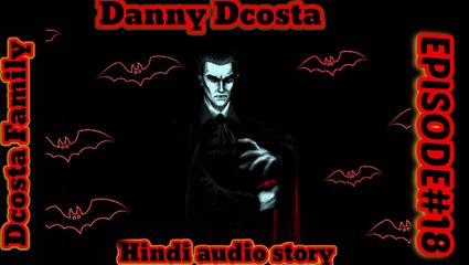 {HINDI} BLOOD VAMPIRE DANNY DCOSTA HINDI AUDIO STORY#18# 98.0Story fm