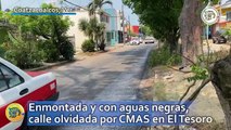 Enmontada y con aguas negras, calle olvidada por CMAS en El Tesoro