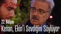 Kenan, Ekin'i sevdiğini söylüyor - Aşk Oyunu 22. Bölüm