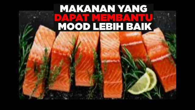makanan yang bisa bikin mood kita lebih baik / bisa bikin bahagiya