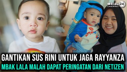 Mbak Lala Gantikan Sus Rini Jaga Rayyanza, Netizen Beri Peringatan ⚠️