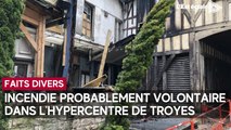 Un incendie probablement volontaire dans l’hypercentre de Troyes
