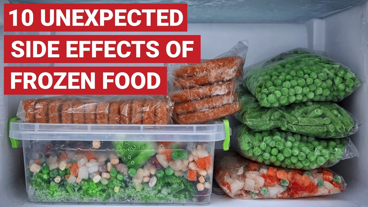10 Unexpected Side Effects Of Frozen Food video Dailymotion