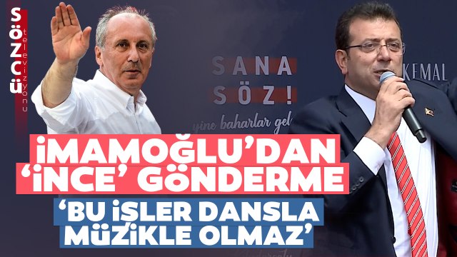 Ekrem İmamoğlu'ndan 'Muharrem İnce'ye Gönderme! 'Bu İş Dansla Müzikle Olmaz'