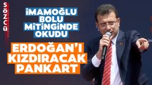 Ekrem İmamoğlu'nun Bolu Mitinginde Okuduğu Pankart Erdoğan'ı Çok Kızdıracak