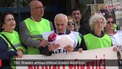 THD: İthalatın artması bitkisel üretimi düşürüyor