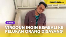 Virgoun Ngomong ke Penonton Ingin Kembali ke Pelukan Orang yang Disayang: Bukan Istri yang Dia Maksud