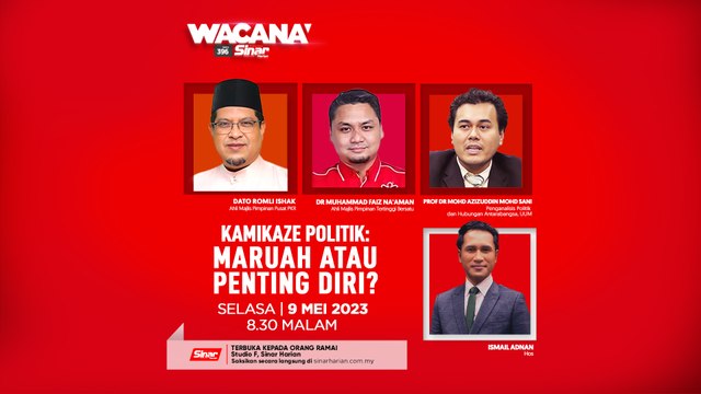 [WACANA SINAR] KAMIKAZE POLITIK: MARUAH ATAU PENTING DIRI?