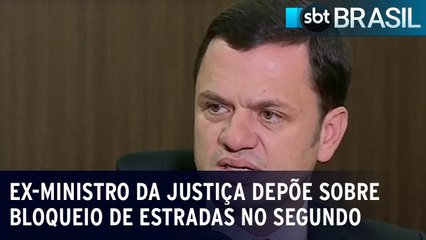 Ex-ministro da Justiça depõe sobre bloqueio de estradas no segundo turno   SBT Brasil