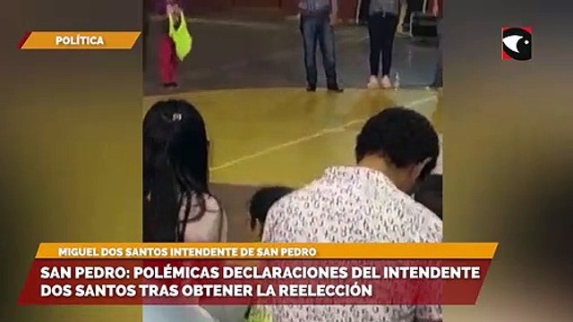 San Pedro polémicas declaraciones del intendente Dos Santos tras obtener la reelección