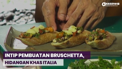 TODAY SPECIAL: Intip Pembuatan Bruschetta, Hidangan Khas Italia