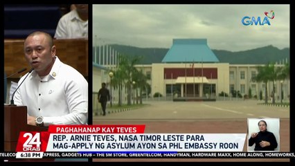 Rep. Arnie Teves, nasa Timor Leste para mag-apply ng asylum ayon sa Phl Embassy roon | 24 Oras