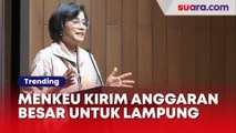 Sri Mulyani Blak-blakan Kirim Anggaran Besar untuk Lampung, Tapi Kok Masih Banyak Jalan Rusak?