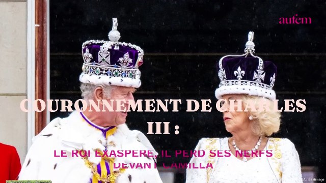 Couronnement de Charles III : le roi exaspéré, il perd ses nerfs devant Camilla