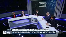 Canal Livre fala sobre a dificuldade de articulação do Governo 09/05/2023 10:24:04