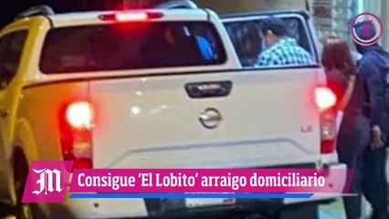 Consigue "El Lobito" arraigo domiciliario
