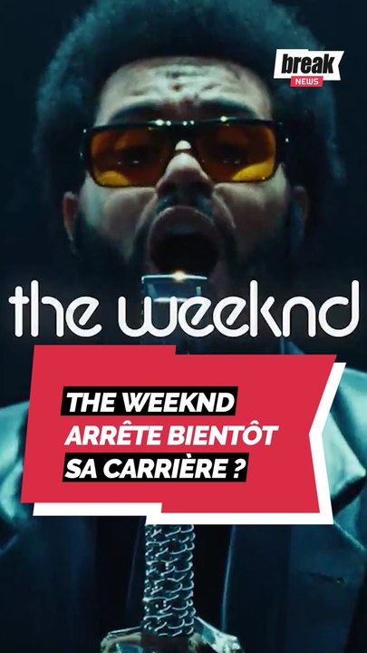 The Weeknd arrête bientôt sa carrière ?